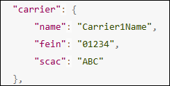 "carrier": {
"name": "Carrier1Name",
"fein": "01234",
"scac": "ABC"